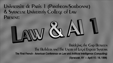 Syracuse Law and the Sorbonne present a conference for The Builders and Users of Legal Expert Systems in Syracuse, NY on April 15-16, 1996.